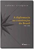 Diplomacia na construcao do brasil, a - versal - Versal editores