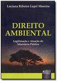 Direito ambiental legitimacao e atuacao do ministe - Jurua