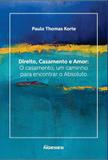 Direito, Casamento e Amor.O Casamento, Um Caminho Ára Emncontrar O Absoluto - Noeses