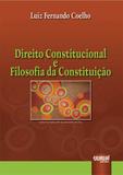 Direito Constitucional e Filosofia da Constituição - Juruá