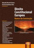 Direito Constitucional Europeu - Rumos da Construção - Juruá