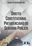 Direito constitucional previdenciario do servidor publico - Ltr