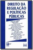 Direito da Regulação e Políticas Públicas - Malheiros editores