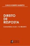 Direito De Resposta. Comentários à Lei N. 13.188/2015 - Letras jurídicas