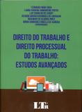 Direito do Trabalho e Direito Processual do Trabalho: Estudos Avançados - Ltr