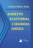 Direito eleitoral e segurança juridica - Livraria do advogado