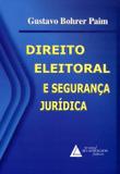Direito Eleitoral e Segurança Jurídica - Livraria do advogado