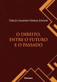 Direito, entre o futuro e o passado, o - Noeses