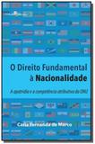 Direito fundamental a nacionalidade, o: a apatridi - Paco editorial