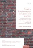 Direito fundamental ao governo probo: a transparência dos atos administrativos e a efetiva participação popular na Admin - Editora dplácido