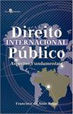 Direito Internacional Público: Aspectos Fundamentais - Paco editorial