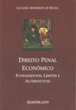 Direito Penal Econômico - Fundamentos, Limites e Alternativas - Quartier latin