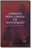 Direito penal liberal em montesquieu, o - 01ed/17 - Del rey livraria e editora