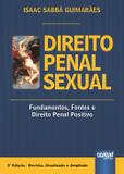 Direito Penal Sexual - Fundamentos, Fontes e Direito Penal Positivo - 2ª Ed. 2016 - Juruá