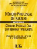 Direito Processual do Trabalho na Perspectiva do Codigo De Processo Civil e da Reforma Trabalhista - Ltr