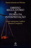 Direito Regulatório e Teoria da Interpretação - Synergia