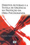 Direitos Autorais e a Tutela de Urgência na Proteção da Obra Psicografada - Leud