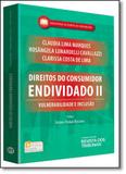 Direitos do Consumidor Endividado 2: Vulnerabilidade e Inclusão - Revista dos tribunais