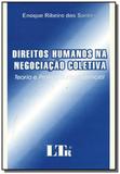 Direitos humanos na negociacao coletiva - Ltr