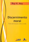 Discernimento moral - uma introducao a etica crista - Sinodal editora