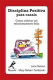 Disciplina positiva para casais - Como cultivar um relacionamento feliz
