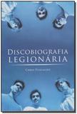 Discobiografia Legionária - Leya - casa da palavra