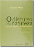 Discurso da Natureza, O: Ecologia e Política na América Latina - Ufsc