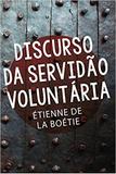 Discurso da Servidão Voluntária - Martin claret