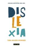 Dislexia.Teoria, Avaliação e Intervenção - Pactor