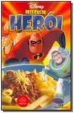 Disney receitas de heroi - Melhoramentos