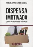 Dispensa Imotivada - Captura da Subjetividade do Trabalhador - Ltr