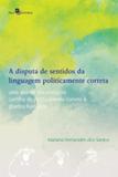 Disputa de sentidos da linguagem politicamente correta, a - Paco editorial