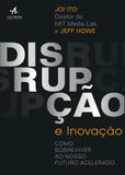 Disrupção e inovação - como sobreviver ao nosso futuro acelerado - Alta books editora