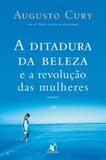 Ditadura Da Beleza E A Revolucao Das Mulheres - 2 Ed - Arqueiro