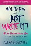 Ditch the Fear and Just Write It! - Kat biggie press