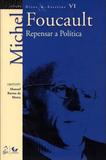 Ditos e Escritos - Volume VI - Repensar a Política - Forense universitária