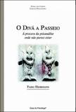 Diva a passeio, o - a procura da psicanalise onde nao parece estar - Casa do psicologo