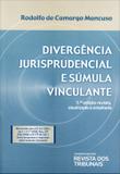 Divergência Jurisprudencial e Súmula Vinculante - Nova Ortografia - 5ª Ed. 2013
