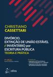 DIVORCIO, EXTINCAO DE UNIAO ESTAVEL E INVENTARIO POR ESCRITURA PUBLICA - TEORIA E PRATICA - 9ª ED - Atlas exatas, humanas, soc (grupo gen)