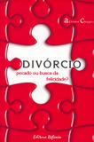 Divorcio - pecado ou busca da felicidade - Ref - reflexao