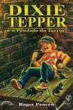 Dixie Tepper e o Pendulo do Terror - Novo seculo
