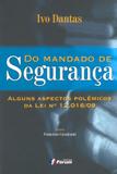 Do Mandado de Segurança - Alguns Aspectos Polêmicos da Lei Nº 12.016/09 - Editora forum