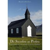 Do Sacerdote ao Profeta - Alexandre da Silva Chaves - Editora reflexão