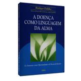 Doença Como Linguagem da Alma, A - Cultrix