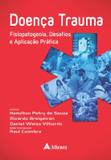 Doenca Trauma: Fisiopatogenica, Desafios E Aplicacao Pratica / Petry - Ed atheneu