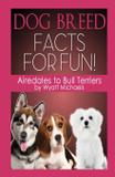 Dog Breed Facts for Fun! Airedales to Bull Terriers - Denise lorenz