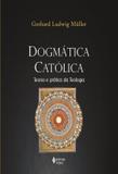 Dogmatica catolica - teoria e pratica da teologia - Vozes