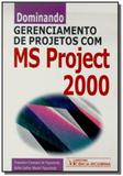 Dominando Gerenciamento de Projetos com MS Project 2000 - Ciencia moderna