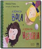 Dona da bola e a dona da historia, a - col. jo-ken - Atica