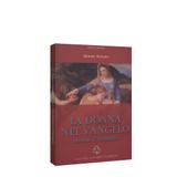 Donna nel Vangelo, La - Eroismo e Tenerezza - Nazareno